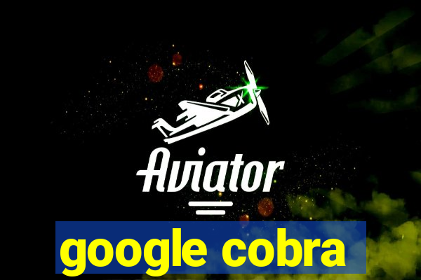google cobra